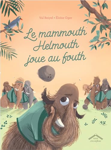 Le mammouth Helmouth joue au fouth von CIRCONFLEXE