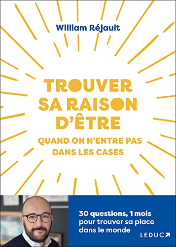 Trouver sa raison d'être quand on n’entre pas dans les cases: 30 questions, 1 mois pour trouver sa place dans le monde von LEDUC