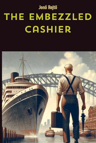 The Embezzled Cashier von Independently published