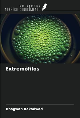 Extremófilos von Ediciones Nuestro Conocimiento