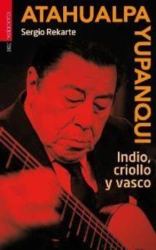 Atahualpa Yupanqui : indio, criollo y vasco (RABEL) von Txalaparta, S.L.