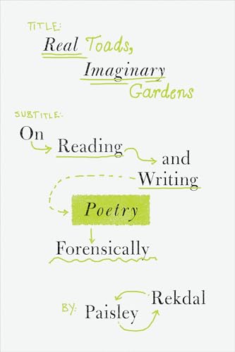 Real Toads, Imaginary Gardens: On Reading and Writing Poetry Forensically von WW Norton & Co