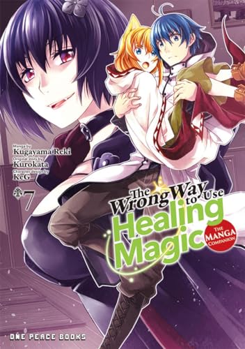 The Wrong Way to Use Healing Magic 7: The Manga Companion (Wrong Way to Use Healing Magic: Manga Companion, 7, Band 7) von One Peace Books, Incorporated