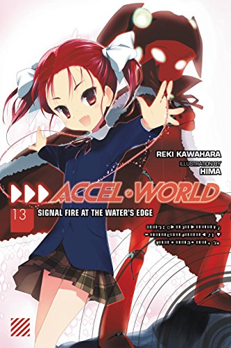 Accel World, Vol. 13 (light novel): Signal Fire at the Water's Edge (ACCEL WORLD LIGHT NOVEL SC, Band 13)