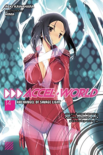 Accel World, Vol. 14 (light novel): Archangel of Savage Light (ACCEL WORLD LIGHT NOVEL SC, Band 14)