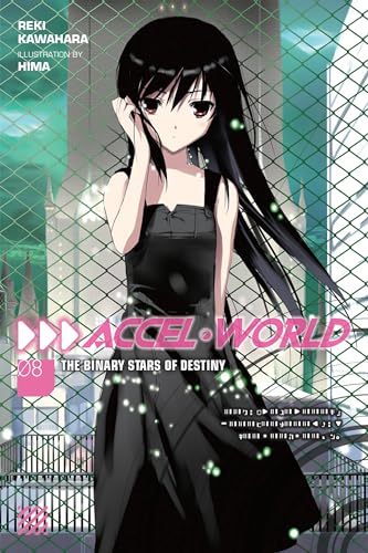 Accel World, Vol. 8 (light novel): The Binary Stars of Destiny (ACCEL WORLD LIGHT NOVEL SC, Band 8)