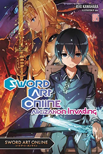 Sword Art Online, Vol. 15 (light novel): Alicization Invading (SWORD ART ONLINE NOVEL SC, Band 15)