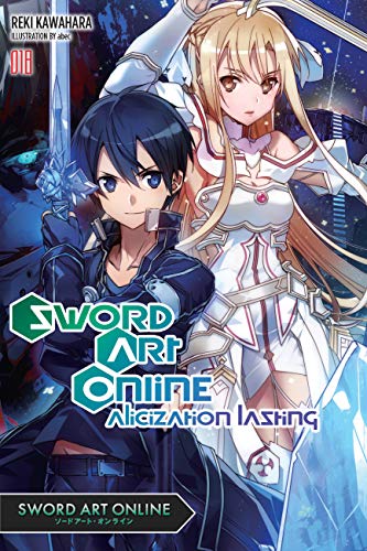 Sword Art Online, Vol. 18 (light novel): Alicization Lasting (SWORD ART ONLINE NOVEL SC, Band 18)