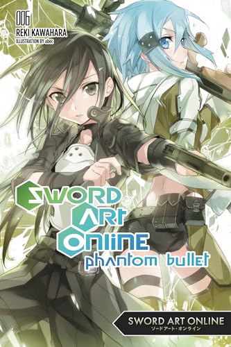 Sword Art Online 6 (light novel): Phantom Bullet (SWORD ART ONLINE NOVEL SC, Band 6)