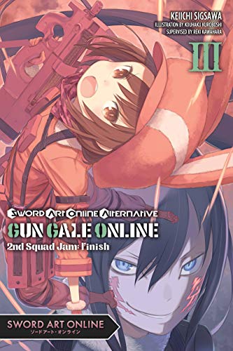 Sword Art Online Alternative Gun Gale Online, Vol. 3 (light novel): Second Squad Jam: Finish (SWORD ART ONLINE ALT GUN GALE LIGHT NOVEL SC) von Yen Press