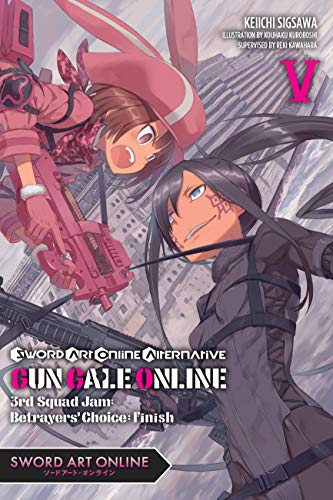 Sword Art Online Alternative Gun Gale Online, Vol. 5 (light novel): 3rd Squad Jam: Betrayers' Choice: Finish (SWORD ART ONLINE ALT GUN GALE LIGHT NOVEL SC, Band 5) von Yen Press