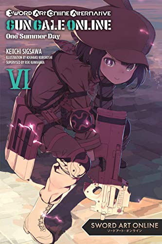 Sword Art Online Alternative Gun Gale Online, Vol. 6 (light novel): One Summer Day (SWORD ART ONLINE ALT GUN GALE LIGHT NOVEL SC, Band 6)