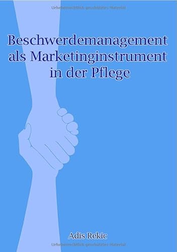 Beschwerdemanagement als Marketinginstrument in der Pflege von epubli