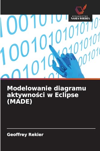 Modelowanie diagramu aktywności w Eclipse (MADE) von Wydawnictwo Nasza Wiedza