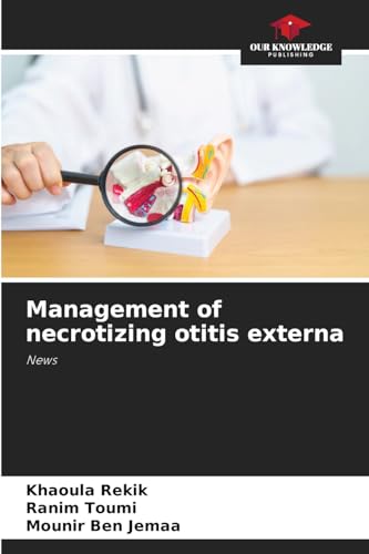 Management of necrotizing otitis externa: News von Our Knowledge Publishing