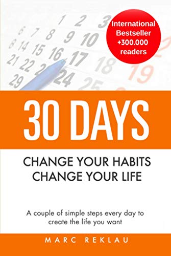 30 Days - Change your habits, Change your life: A couple of simple steps every day to create the life you want von Independently published