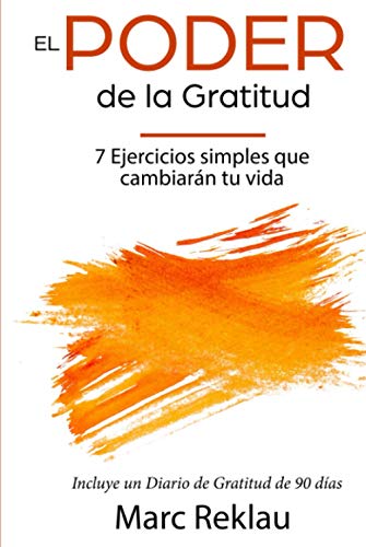 El Poder de la Gratitud: 7 Ejercicios Simples que van a cambiar tu vida a mejor - incluye un diario de gratitud de 90 días (Hábitos que cambiarán tu vida, Band 5)