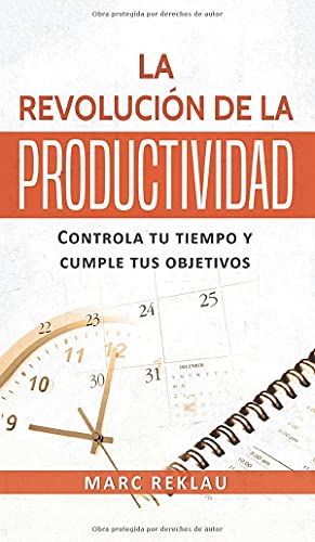 La Revolución de la Productividad: Controla tu tiempo y cumple tus objetivos (Hábitos Que Cambiarán Tu Vida, Band 2) von Maklau Publishing Ltd.