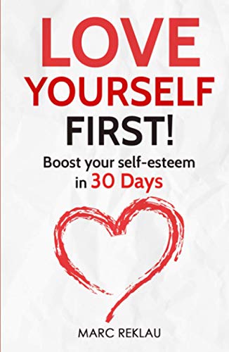 Love Yourself First!: Boost your self-esteem in 30 Days (Change your habits, change your life, Band 4) von Independently published