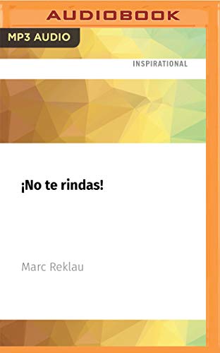 No te rindas!: Frases Motivadoras Y Pensamientos Sobre El Optimismo, El Éxito, El Miedo, La Superación De Fracasos, La Persistencia Y La Resistencia Que Cambiarán Tu Vida No te rindas!: Frases Motivadoras Y Pensamientos Sobre El Optimismo, El Éxito, El Miedo, La Superación De Fracasos, La Persistencia Y La Resistencia Que Cambiarán Tu Vida