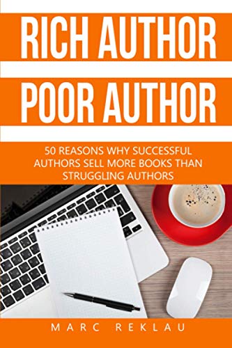 Rich author, Poor author: 50 reasons why successful authors sell more books than struggling authors