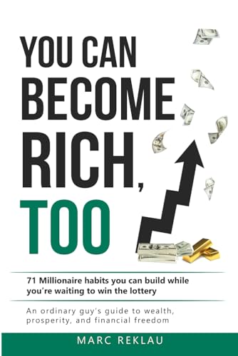 You can become rich, too: 71 Millionaire habits you can build while you're waiting to win the lottery. An ordinary guy’s guide to wealth, prosperity and financial freedom You can become rich, too: 71 Millionaire habits you can build while you're waiting to win the lottery. An ordinary guy’s guide to wealth, prosperity and financial freedom von Independently published