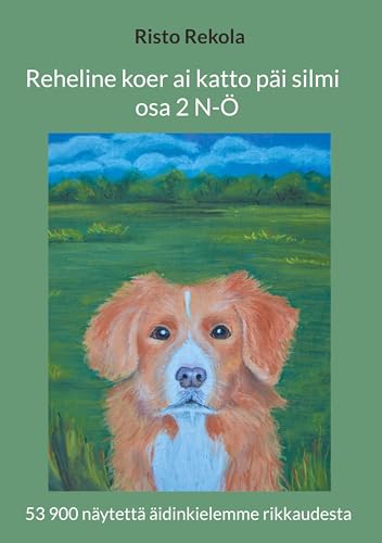 Reheline koer ai katto päi silmi (osa 2): 53 900 näytettä äidinkielemme rikkaudesta von BoD – Books on Demand – Finnland