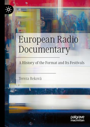 European Radio Documentary: A History of the Format and Its Festivals von Palgrave Macmillan