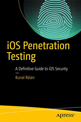 iOS Penetration Testing: A Definitive Guide to iOS Security von Apress