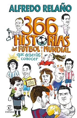 366 historias del fútbol mundial que deberías conocer (NO FICCIÓN)