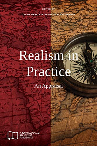 Realism in Practice: An Appraisal (E-IR Edited Collections)