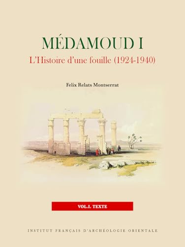 Medamoud I: L'Histoire d'Une Fouille (1924-1940) von Ifao