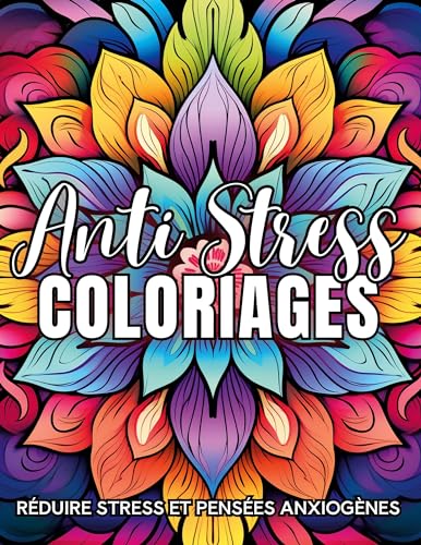 Coloriages Anti-Stress: Réduire stress et pensées anxiogènes