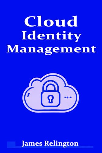 Cloud Identity Management: the complete guide (Identity in Cybersecurity) Cloud Identity Management: the complete guide (Identity in Cybersecurity) von Independently published