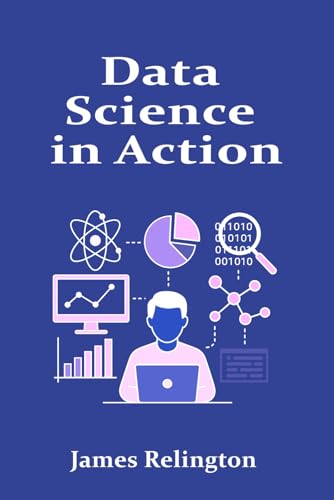 Data Science in Action: From Data Wrangling to Predictive Modeling Data Science in Action: From Data Wrangling to Predictive Modeling von Independently published