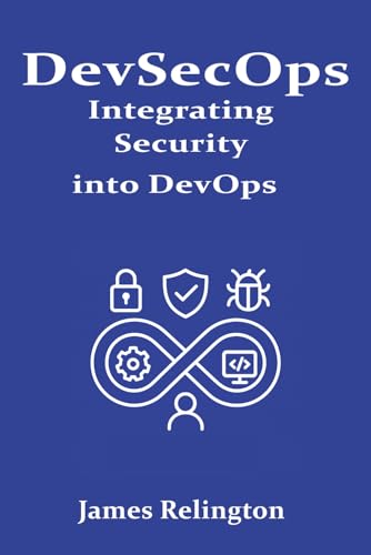 DevSecOps: Integrating Security into DevOps DevSecOps: Integrating Security into DevOps von Independently published