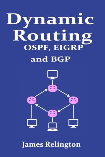 Dynamic Routing: OSPF, EIGRP and BGP in Cisco, Juniper and Mikrotik Dynamic Routing: OSPF, EIGRP and BGP in Cisco, Juniper and Mikrotik von Independently published