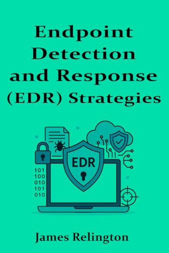 Endpoint Detection and Response (EDR) Strategies von Independently published