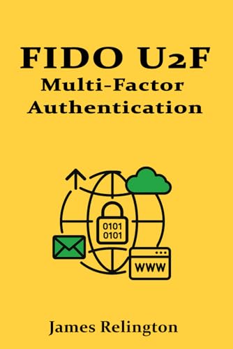 FIDO U2F: Strengthening Multi-Factor Authentication FIDO U2F: Strengthening Multi-Factor Authentication von Independently published