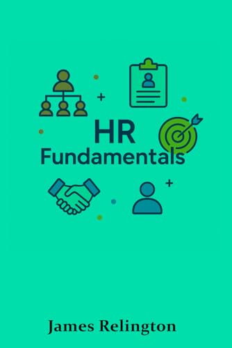HR Fundamentals: Everything You Need to Know to Start in Human Resources von Independently published