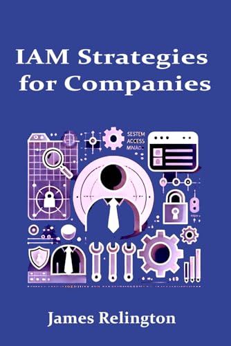 IAM strategies for companies: Digital Identity in the Age of Transformation IAM strategies for companies: Digital Identity in the Age of Transformation von Independently published