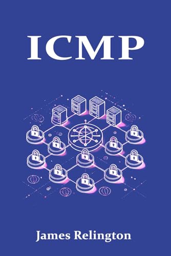 ICMP: The Backbone of Network Diagnostics and Control ICMP: The Backbone of Network Diagnostics and Control von Independently published