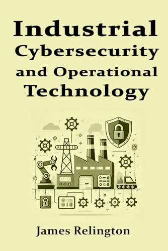 Industrial Cybersecurity and Operational Technology Security (OT) von Independently published