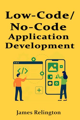 Low-Code/No-Code Application Development Low-Code/No-Code Application Development von Independently published