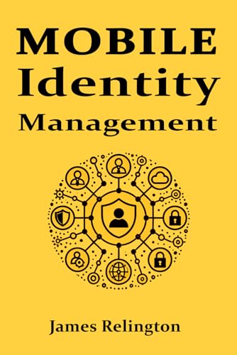 Mobile Identity Management: all you need to know (Identity in Cybersecurity) Mobile Identity Management: all you need to know (Identity in Cybersecurity) von Independently published