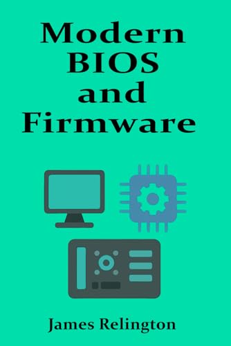 Modern BIOS and Firmware Configuration for IT Administrators von Independently published