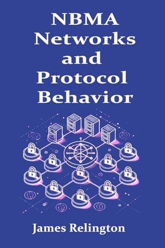 NBMA Networks and Protocol Behavior: Frame Relay, ATM and Beyond NBMA Networks and Protocol Behavior: Frame Relay, ATM and Beyond von Independently published