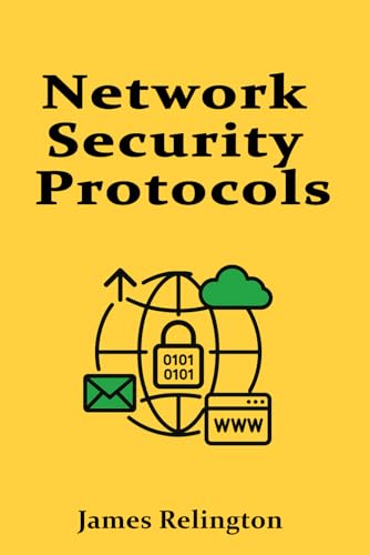 Network Security Protocols: IPsec, SSL/TLS, DTLS and More Network Security Protocols: IPsec, SSL/TLS, DTLS and More von Independently published