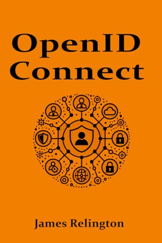 OpenID Connect: All you need to know (Identity in Cybersecurity) von Independently published