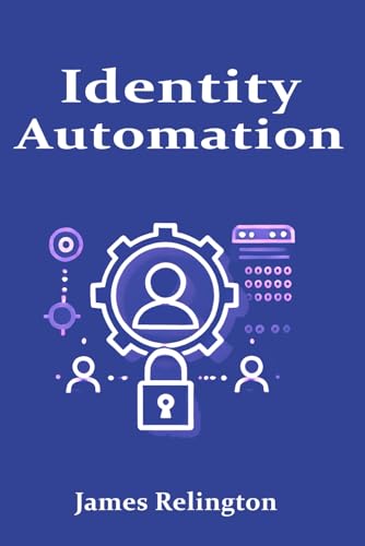 Orchestration and Automation in IAM: Simplifying Identity Management Orchestration and Automation in IAM: Simplifying Identity Management von Independently published